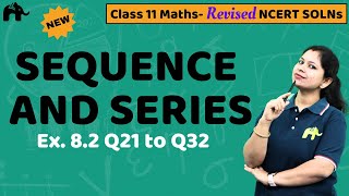 Sequence and Series Class 11 Maths  Revised NCERT Solutions  Chapter 8 Ex 82 Questions 2132 [upl. by Sascha]