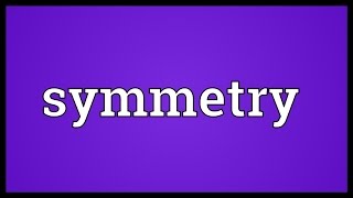 Symmetry Meaning [upl. by Relyhs]