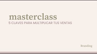 Masterclass  5 CLAVES PARA MULTIPLICAR TUS VENTAS [upl. by Akitnahs]