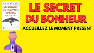 Vivez Pleinement  Découvrez le SECRET du Moment Présent  résumé de livre [upl. by Navak]