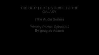 The Hitch Hikers Guide to the Galaxy Episode 2 [upl. by Mas582]