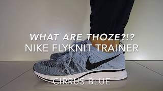 What are Thoze  Nike Flyknit Trainer Cirrus Blue On Feet [upl. by Nadruoj]