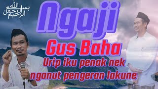 Ngaji Gus Bahaurip iku penak nek nganut pengeran lakune [upl. by Ardnosal574]