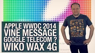 freshnews 640 Apple WWDC Vine Message Google Telecom Wiko Wax 4G [upl. by Aratak]