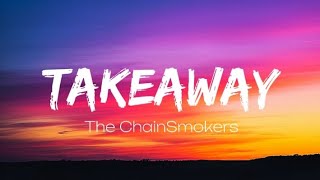 The ChainSmokers  Takeaway Lyrics [upl. by Torrey]