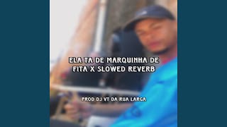 ELA TA DE MARQUINHA DE FITA X SLOWED REVERB [upl. by Azrim]