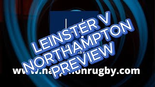 Leinster v Northampton preview [upl. by Olyhs]