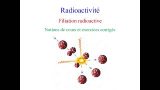 Filiations radioactives notions de cours et exercices corrigés [upl. by Ecam]