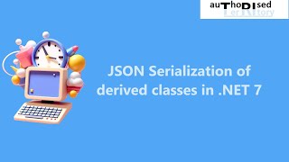 JSON Serialization of derived classes in NET 7 [upl. by Galloway6]