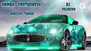 RÚMBA PORTUGUESA MUSICA TÚRKA DJ SALGUERO [upl. by Ardie]