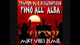 Favara Dj amp BlitzDiPluto  Fino AllAlba Miky Vibes Radio Remix [upl. by Leese]