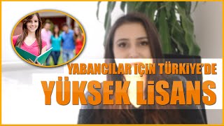 Yabancılar İçin Türkiye’de Yüksek Lisans Eğitimi Alma Şartları [upl. by Pasho]