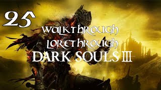 Dark Souls 3  Walkthrough Lorethrough  Episode 25 Profaned Capital [upl. by Saoj103]