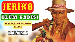 JERİKO  ÖLÜM VADİSİ  SESLİ ÇİZGİ ROMAN FİLMİ  BÖLÜM 2  Jeriko Çizgi Roman Kovboy Filmi [upl. by Donia190]