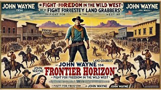 Frontier Horizon 1934  Fight for Freedom in the Wild West [upl. by Finley729]