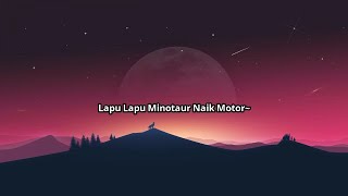 Lapu Lapu Minotaur Naik Motor  Lirik [upl. by Airym201]