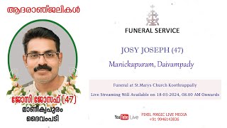 Funeral Service of Josy Joseph 47 Manickapuram Daivampady  18032024  Live [upl. by Serra997]