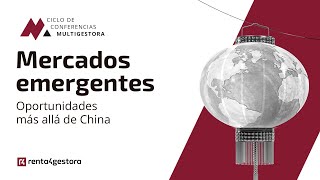 📉 Ciclo Multigestora  Mercados emergentes oportunidades más allá de China 📉 [upl. by Lucas]