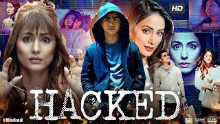 Hacked Full Movie Review  Hina Khan  Hacking Movie  New Movie  Cinema Review [upl. by Yelahc682]