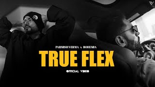 Parmish Verma ft Bohemia  True Flex Official Music Video [upl. by Toft]