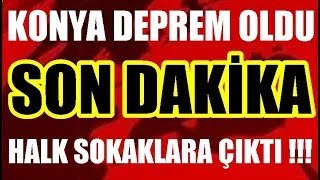 KONYA DEPREM OLDU HALK SOKAKLARA ÇIKTI SON DAKİKA [upl. by Lupita]