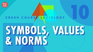 Symbols Values amp Norms Crash Course Sociology 10 [upl. by Bryce978]