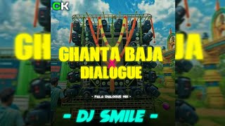 GHANTA BAJA X DIALOGUE  PALA DIALOGUE MIX   DJ SMILE X CK REMIX ZONE 20 [upl. by Osrock]