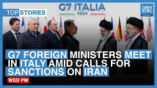 Top News G7 Foreign Ministers Meet In Italy Amid Calls For Sanctions On Iran  Dawn News English [upl. by Navetse]