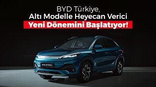 BYD Türkiye’den Büyük Atılım 6 Yeni Model  Otomotivi [upl. by Eardnaed]