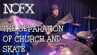 The Separation of Church amp Skate  NOFX  DRUM COVER [upl. by Aleakam727]