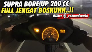 SUPRA BORE UP 200 CC GAS JENGAT JENGAT Owner rahmadsatrio [upl. by Eidorb]