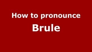 How to Pronounce Brule  PronounceNamescom [upl. by Atterol]