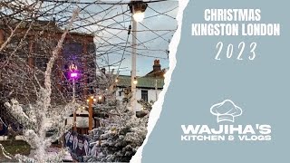 KINGSTON LONDON CHRISTMAS 2023  CHRISTMAS VIBES  Wajiha’s kitchen amp vlogs [upl. by Maher174]