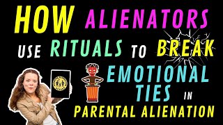 How Alienators Use Rituals to Break Emotional Ties in Parental Alienation [upl. by Amorete]