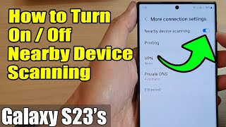 Galaxy S23s How to Turn OnOff Nearby Device Scanning [upl. by Wilbert]