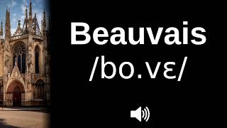 🇫🇷 How to pronounce Beauvais [upl. by Beller266]