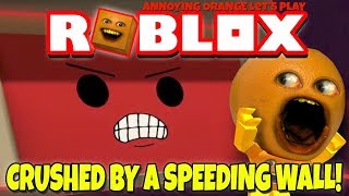 Roblox CRUSHED BY A SPEEDING WALL Annoying Orange Plays [upl. by Polito]