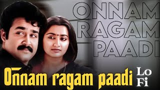 ONNAM RAGAM PAADI 𝗟𝗼𝗙𝗶 𝗥𝗘𝗠𝗜𝗫𝗘𝗗 [upl. by Brnaby]