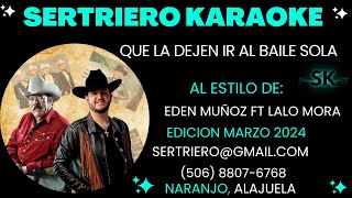 QUE LA DEJEN IR AL BAILE SOLA  EDEN MUÑOZ FT LALO MORA DEMO SERTRIERO KARAOKE [upl. by Ellohcin]