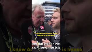 Jeremy Clarkson tells dutch media Adrian Newey has been househunting in Oxfordshire not Maranello [upl. by Eenimod]