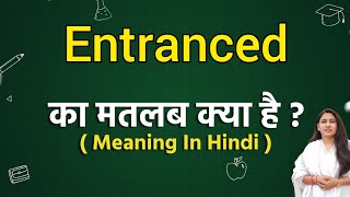 Entranced meaning in hindi  Entranced ka matlab kya hota hai  Word meaning [upl. by Chatterjee]