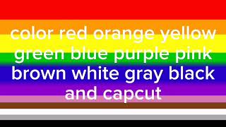 color red orange yellow green blue purple pink brown white gray black and capcut [upl. by Kriste]