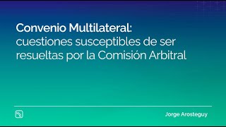 Convenio Multilateral cuestiones susceptibles de ser resueltas por la Comisión Arbitral [upl. by Atiral]