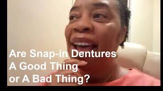 Are Snapin Dentures a Good Thing or a Bad Thing [upl. by Medlin]