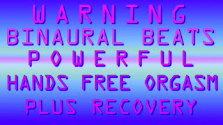 WARNING POWERFUL BINAURAL BEATS FOR HANDS FREE ORGASM PLUS RECOVERY [upl. by Louie790]