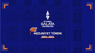 İstanbul Galata Üniversitesi 20222023 Akademik Yılı Mezuniyet Töreni [upl. by Neiht947]