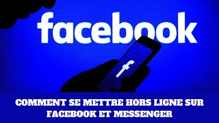 Tutoriel Hors ligne Facebook Messengercomment se mettre hors ligne sur Facebook et Messenger 2020 [upl. by Aramac525]