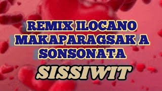 sissiwit remix ilocanoMakaparagsak a son sonatanonstop ilicano [upl. by Einneb]