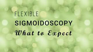 Flexible Sigmoidoscopy What to Expect [upl. by Eojyllib]