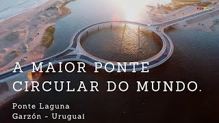 Ponte Laguna Garzón  Uruguai a maior ponte circular do mundo [upl. by Nicolai]